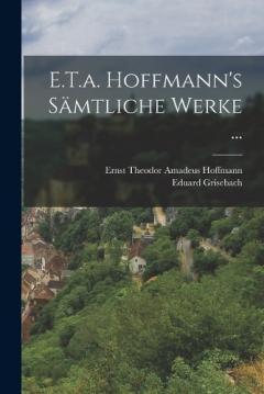 E.T.a. Hoffmann's Sämtliche Werke ...