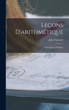 Leçons D'arithmétique: Théorique Et Pratique
