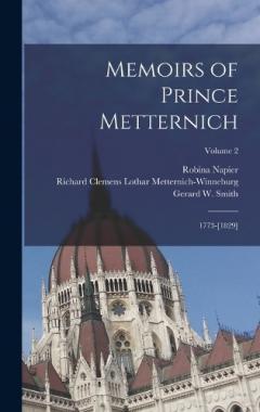 Memoirs of Prince Metternich: 1773-[1829]; Volume 2