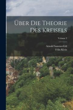 Über Die Theorie Des Kreisels; Volume 2