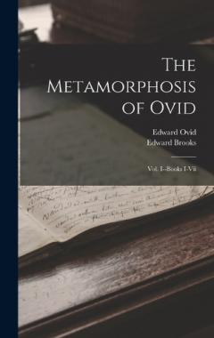 The Metamorphosis of Ovid: Vol. I--Books I-Vii