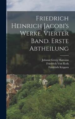 Coperta cărții Friedrich Heinrich Jacobi's Werke. Vierter Band. Erste Abtheilung
