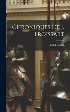 Chroniques De J. Froissart