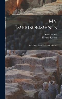 Coperta cărții My Imprisonments: Memoirs of Silvio Pellico Da Saluzzo