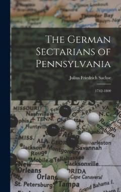 The German Sectarians of Pennsylvania: 1742-1800