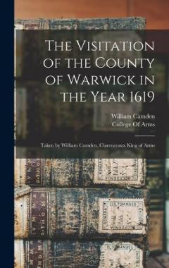 Coperta cărții The Visitation of the County of Warwick in the Year 1619: Taken by William Camden, Clarenceaux King of Arms