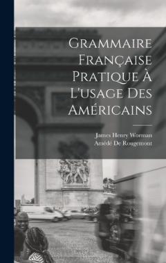 Grammaire Française Pratique À L'usage Des Américains