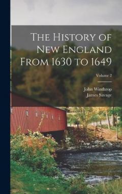 The History of New England From 1630 to 1649; Volume 2