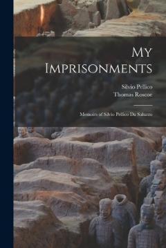 Coperta cărții My Imprisonments: Memoirs of Silvio Pellico Da Saluzzo