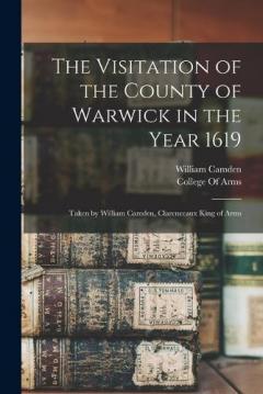 Coperta cărții The Visitation of the County of Warwick in the Year 1619: Taken by William Camden, Clarenceaux King of Arms