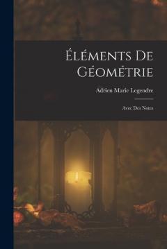 Éléments De Géométrie: Avec Des Notes