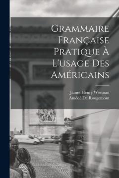 Grammaire Française Pratique À L'usage Des Américains