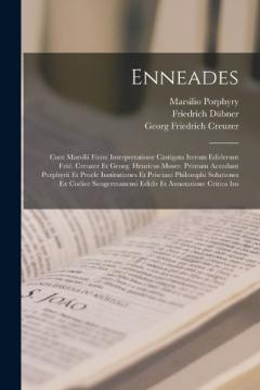 Coperta cărții Enneades: Cum Marsilii Ficini Interpretatione Castigata Iterum Ediderunt Frid. Creuzer Et Georg. Henricus Moser. Primum Accedunt Porphyrii Et Procle Institutiones Et Prisciani Philosophi Solutiones Ex Codice Sangermanensi Edidit Et Annotatione Critic