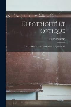 Coperta cărții Électricité Et Optique: La Lumière Et Les Théories Électrodynamiques