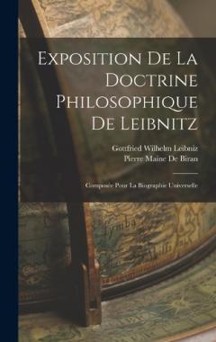 Exposition De La Doctrine Philosophique De Leibnitz: Composée Pour La Biographie Universelle
