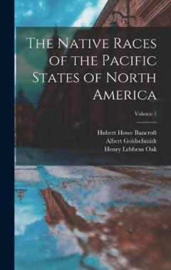 Coperta cărții The Native Races of the Pacific States of North America; Volume 1