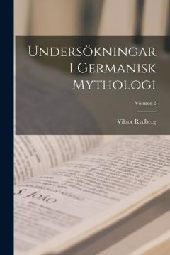 Coperta cărții Undersökningar I Germanisk Mythologi; Volume 2