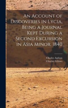Coperta cărții An Account of Discoveries in Lycia, Being a Journal Kept During a Second Excursion in Asia Minor. 1840