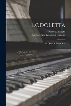 Coperta cărții Lodoletta: An Opera in Three Acts