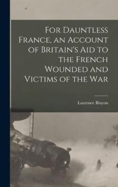 Coperta cărții For Dauntless France, an Account of Britain's aid to the French Wounded and Victims of the war