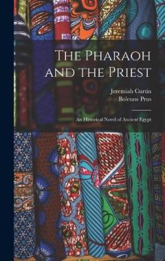 The Pharaoh and the Priest; an Historical Novel of Ancient Egypt