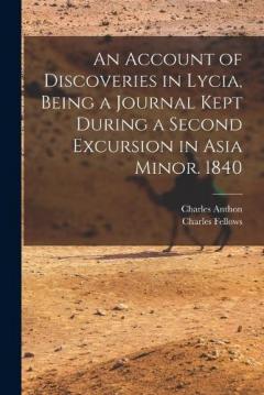 Coperta cărții An Account of Discoveries in Lycia, Being a Journal Kept During a Second Excursion in Asia Minor. 1840