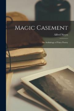 Coperta cărții Magic Casement; an Anthology of Fairy Poetry