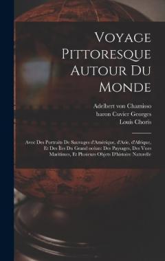 Coperta cărții Voyage pittoresque autour du monde: Avec des portraits de sauvages d'Amérique, d'Asie, d'Afrique, et des îles du Grand océan: des paysages, des vues maritimes, et plusieurs objets d'histoire naturelle