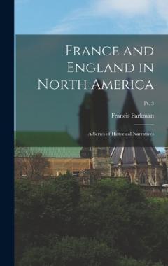 France and England in North America: A Series of Historical Narratives; Pt. 3