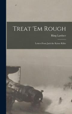 Coperta cărții Treat 'em Rough: Letters from Jack the Kaiser Killer