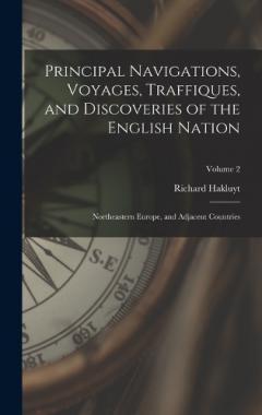 Principal Navigations, Voyages, Traffiques, and Discoveries of the English Nation: Northeastern Europe, and Adjacent Countries; Volume 2