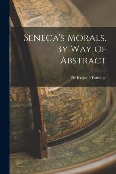 Coperta cărții Seneca's Morals. By Way of Abstract