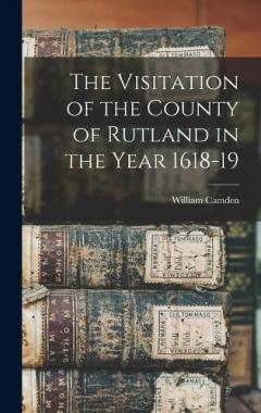 Coperta cărții The Visitation of the County of Rutland in the Year 1618-19