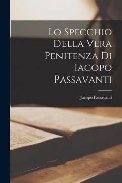 Lo Specchio della Vera Penitenza di Iacopo Passavanti
