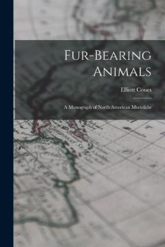 Fur-Bearing Animals: A Monograph of North American Mustelidæ
