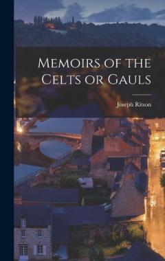 Coperta cărții Memoirs of the Celts or Gauls