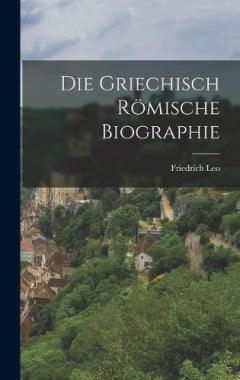 Coperta cărții Die Griechisch Römische Biographie