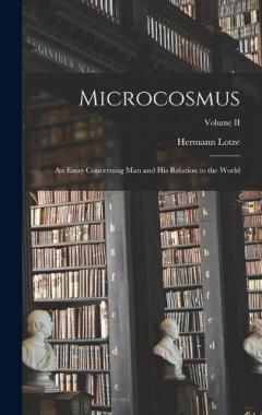 Microcosmus: An Essay Concerning Man and his Relation to the World; Volume II
