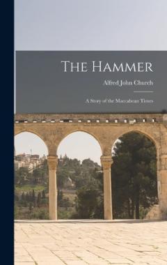 Coperta cărții The Hammer: A Story of the Maccabean Times