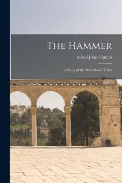 Coperta cărții The Hammer: A Story of the Maccabean Times