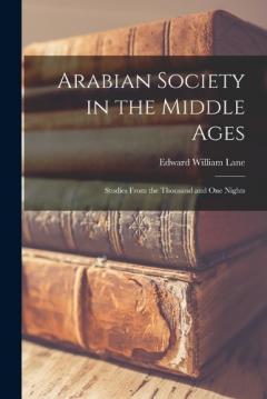 Coperta cărții Arabian Society in the Middle Ages: Studies From the Thousand and one Nights