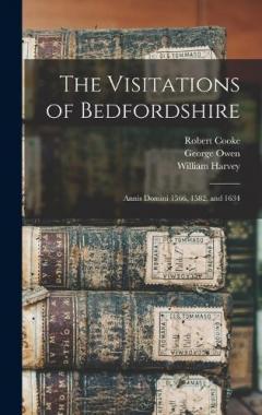 Coperta cărții The Visitations of Bedfordshire: Annis Domini 1566, 1582, and 1634