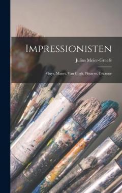 Coperta cărții Impressionisten: Guys, Manet, Van Gogh, Pissarro, Cézanne