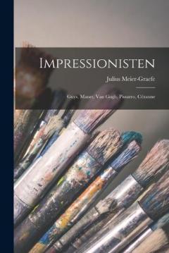 Coperta cărții Impressionisten: Guys, Manet, Van Gogh, Pissarro, Cézanne
