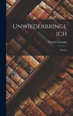 Unwiederbringlich: Roman