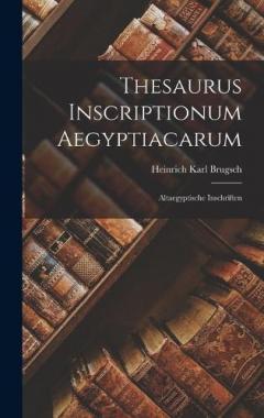 Thesaurus Inscriptionum Aegyptiacarum: Altaegyptische Inschriften