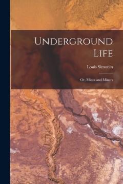 Underground Life: Or, Mines and Miners