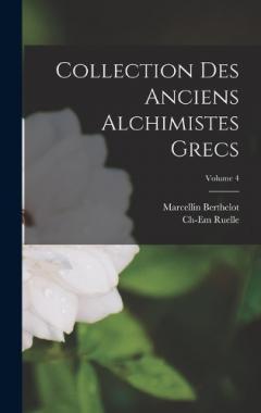 Coperta cărții Collection Des Anciens Alchimistes Grecs; Volume 4