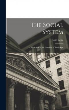 The Social System: A Treatise On the Principle of Exchange