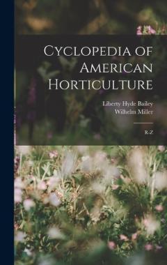 Coperta cărții Cyclopedia of American Horticulture: R-Z